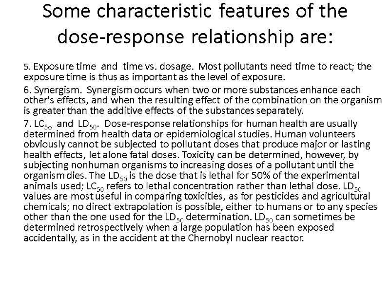 Some characteristic features of the dose-response relationship are:  5. Exposure time  and